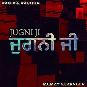 kanika kapoor jugni ji remix 320 2022 10 27 13 45