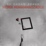 mehdi mohammadzadeh be dadam beres 2023 03 02 19 59