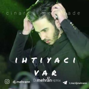 cinare melikzade ihtiyaci var dj mehran remix 2023 09 25 11 49