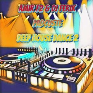 amir f2 dj ferik padcaste deep house dance 2 2023 12 26 18 11