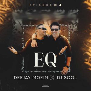 deejay moein x dj sool podcast eq 04 2024 08 04 05 44