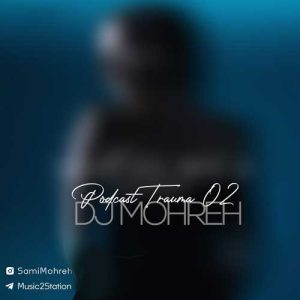 dj mohreh trauma 02 podcast 2025 02 10 09 14