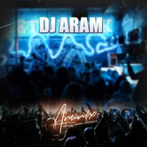 dj aram podcast aramix 01 2025 03 03 13 07