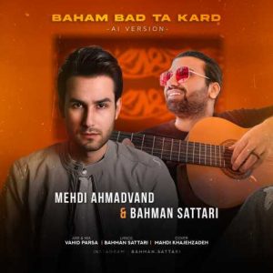 mehdi ahmadvand bahman sattari baham bad ta kard ai 2025 03 11 09 44