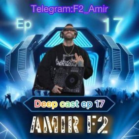 amir f2 podcast deep cast 17 2025 07 29 11 36