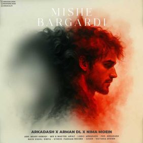 arkadash ft arman dl ft nima moein mishe bargardi 2025 07 28 21 34
