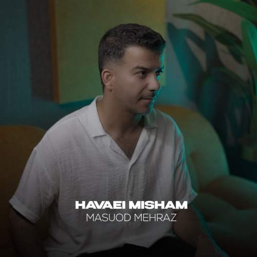 masoud mehraz havaei misham 2025 07 22 11 42