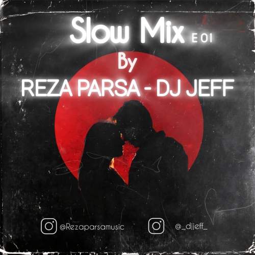 دانلود آهنگ دیجی جف و رضا پارسا پادکست اسلو میکس 1 1 dj jeff ft reza parsa slow mix e 01 2025 10 06 18 18
