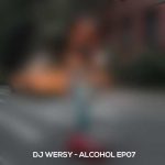 dj wersy alcohol ep07 2025 10 07 17 53