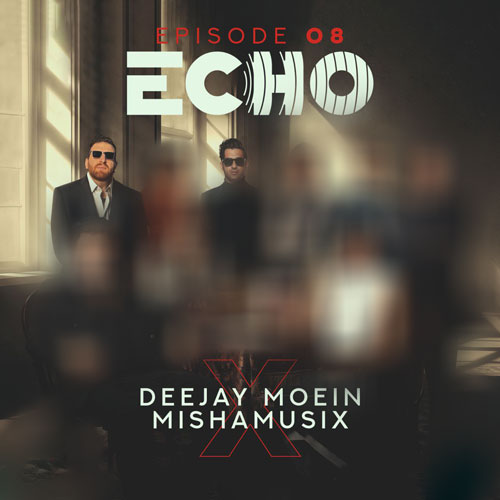 deejay moein x mishamusix echo 08 2025 11 19 17 47