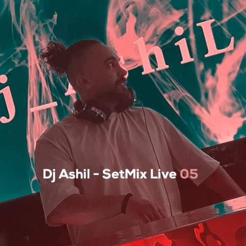 dj ashil setmix live 05 2025 11 23 08 26