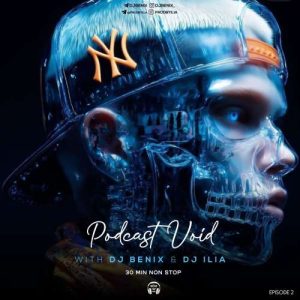 dj benix x dj ilia podcast void 02 2025 12 18 09 46