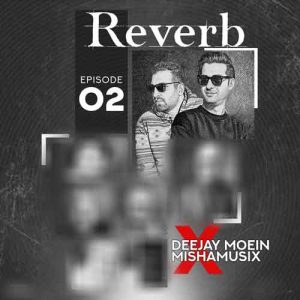 dj moein x mishamusix reverb 02 remix 2025 12 19 17 29