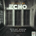 deejay moein x mishamusix echo 09 2026 05 26 17 05